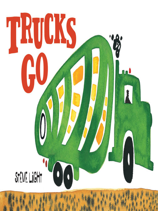 Title details for Trucks Go by Steve Light - Wait list